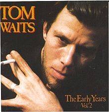 Tom Waits : The Early Years Volume 2
